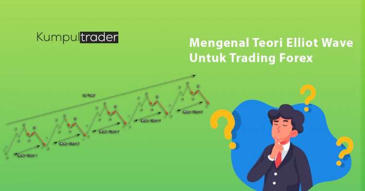 Mengenal Teori Elliot Wave Untuk Trading Forex